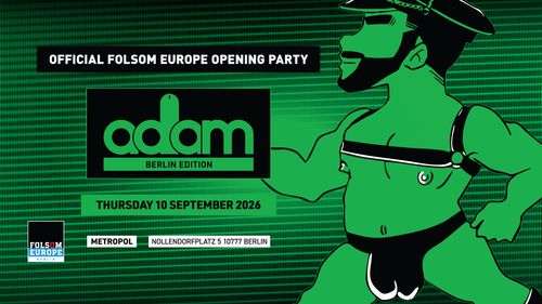 ADAM Berlin - Official Folsom Europe Opening Party
